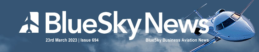 BlueSky Business Aviation News | 23rd March 2023 | Issue #694